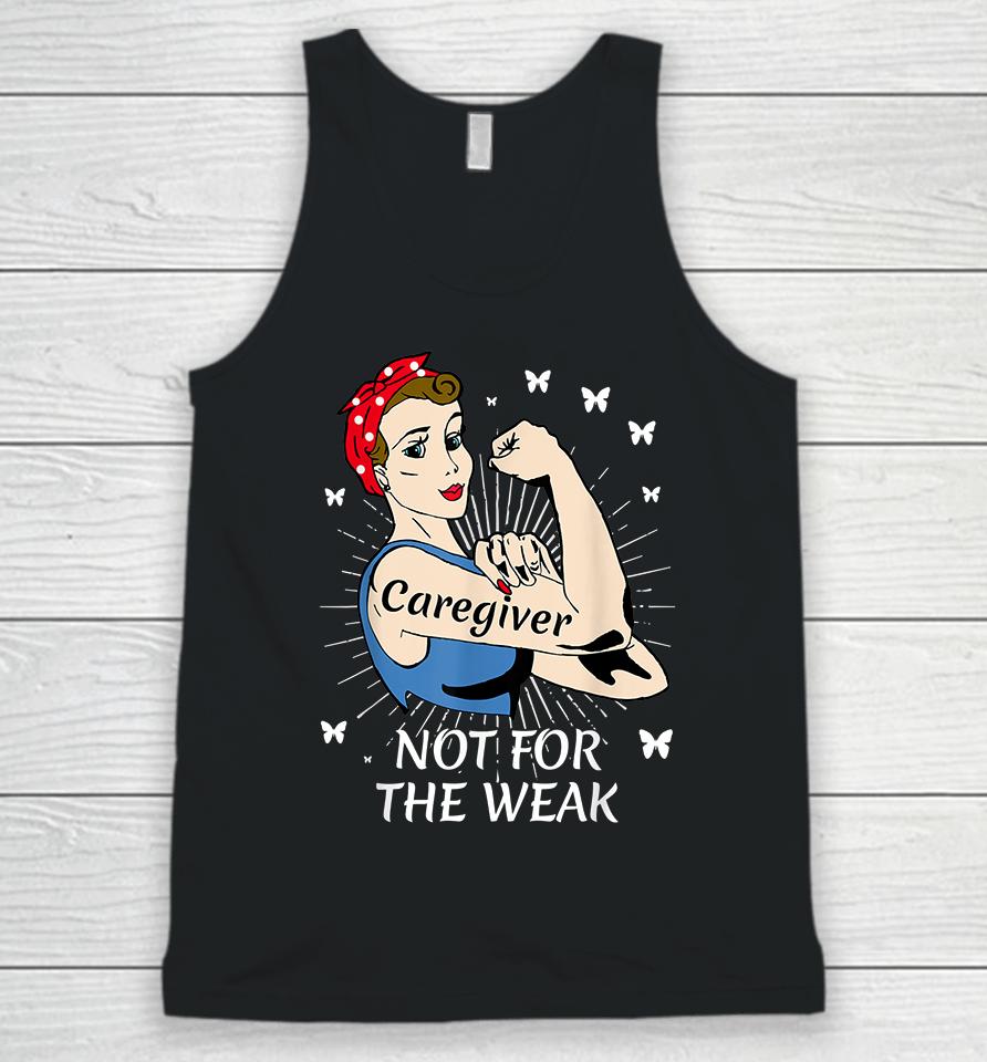Strong Woman Not For The Weak Caregiver Unisex Tank Top