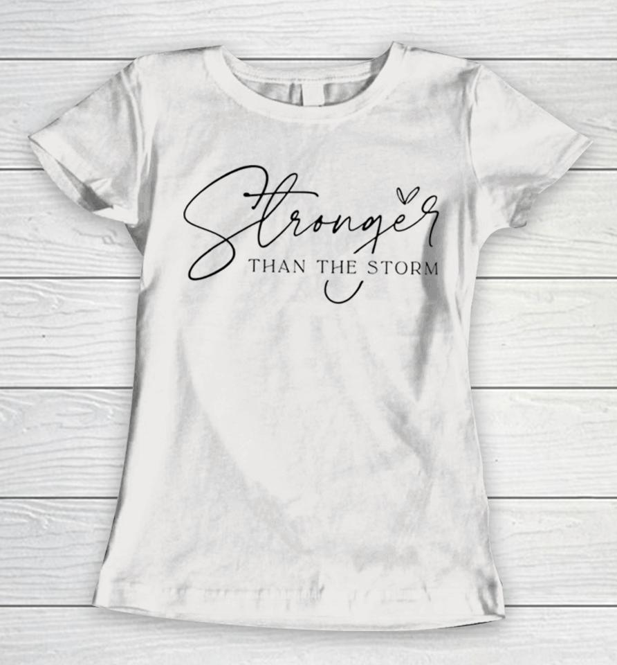 Stronger Than The Storm Women T-Shirt
