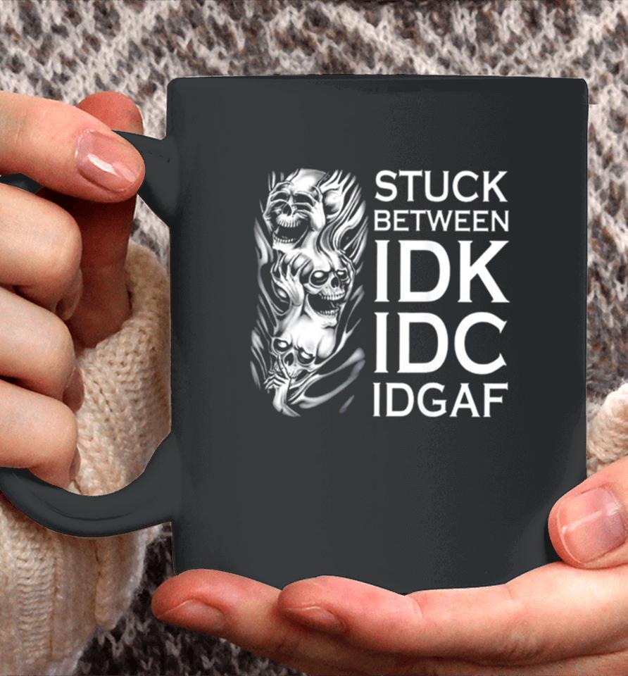 Stuck Between Idk Idc Idgaf Skull Coffee Mug