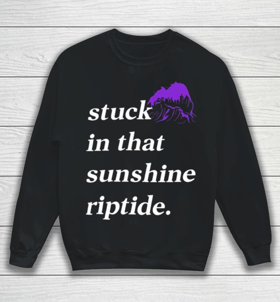 Stuck In That Sunshine Riptide Sweatshirt
