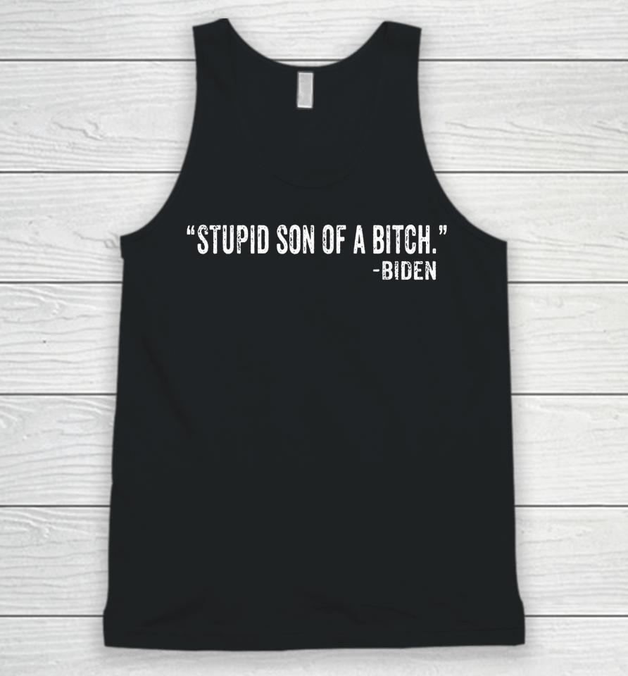 Stupid Son Of A Bitch Sob Funny Biden Quote Saying Unisex Tank Top
