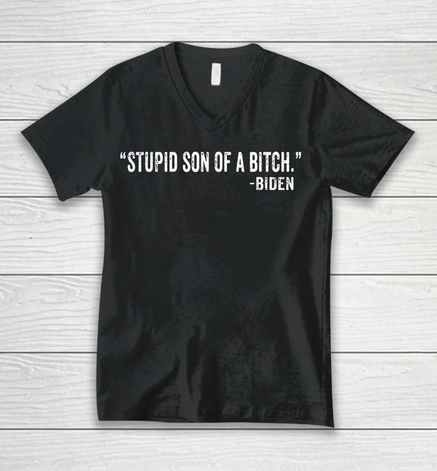 Stupid Son Of A Bitch Sob Funny Biden Quote Saying Unisex V-Neck T-Shirt