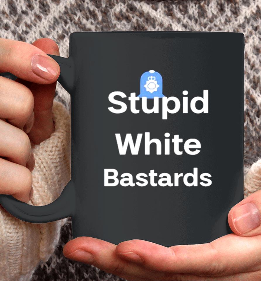 Stupid White Bastards Coffee Mug