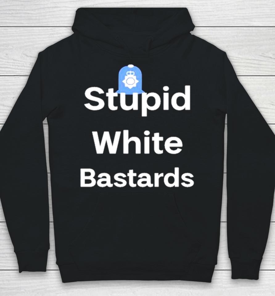 Stupid White Bastards Hoodie
