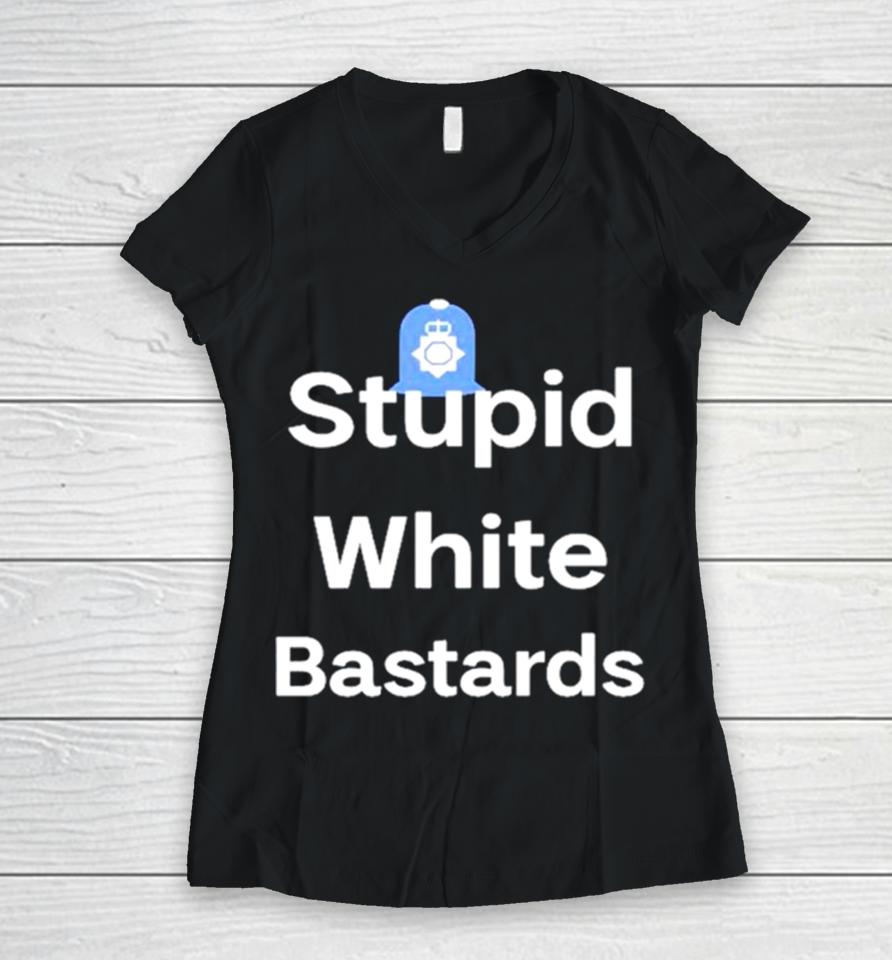 Stupid White Bastards Women V-Neck T-Shirt