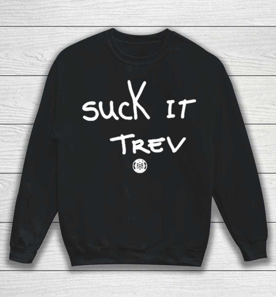 Suck It Trev Sweatshirt