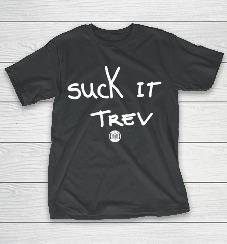 Suck It Trev T-Shirt