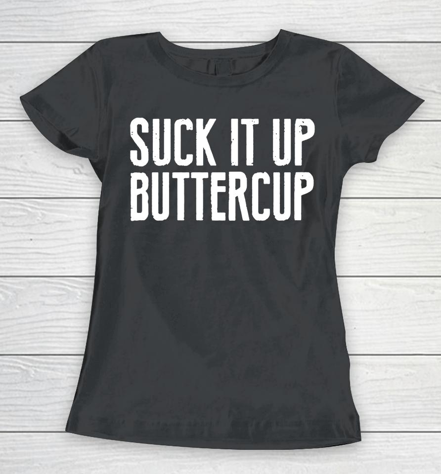Suck It Up Buttercup Shirts - WoopyTee