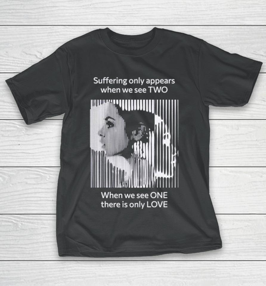 Suffering Only Appears When We See Two T-Shirt
