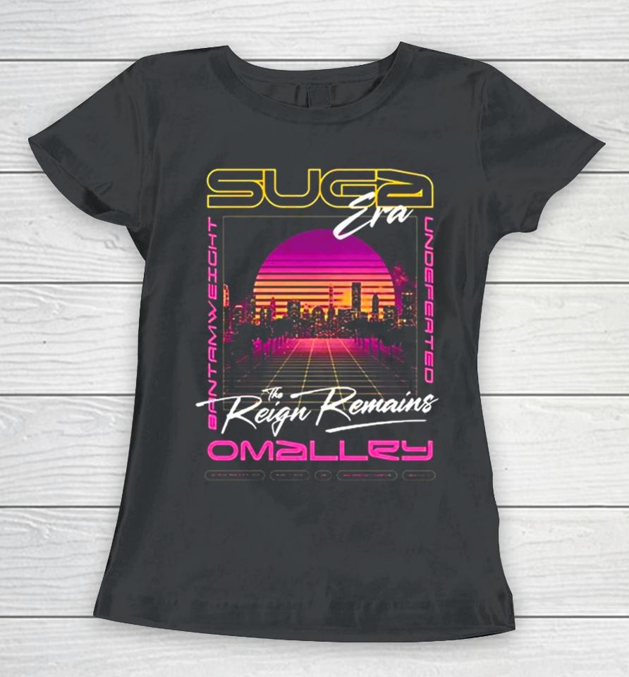 Suga Era The Reign Remains O’malley Women T-Shirt