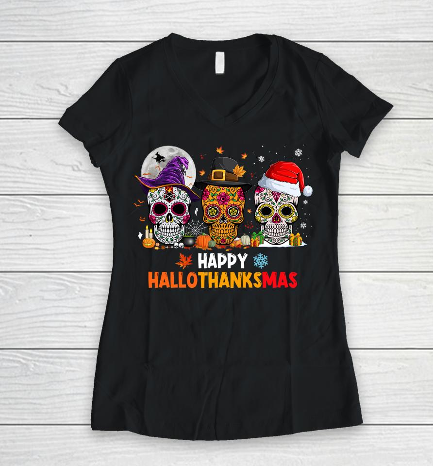 Sugar Skull Hallothanksmas Halloween Thanksgiving Christmas Women V-Neck T-Shirt