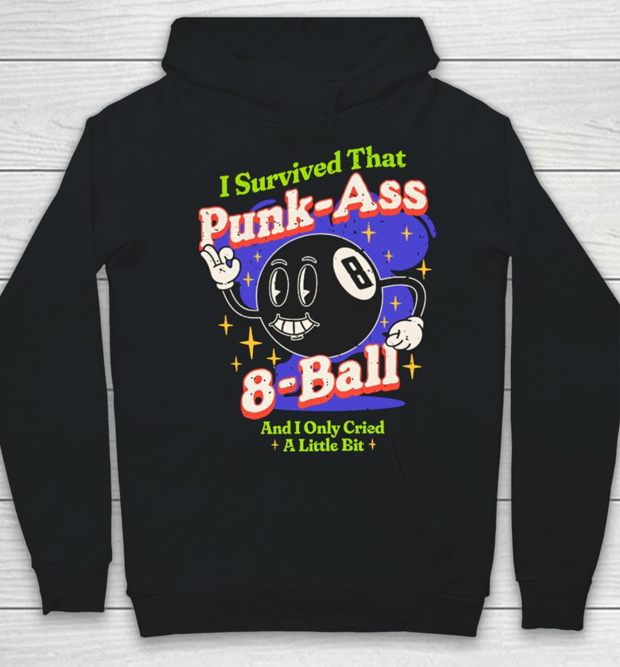Sugarweregoinin I Survived That Punk Ass 8 Ball And I Only Cried A Little Bit Hoodie