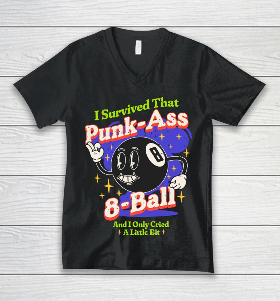Sugarweregoinin I Survived That Punk Ass 8 Ball And I Only Cried A Little Bit Unisex V-Neck T-Shirt