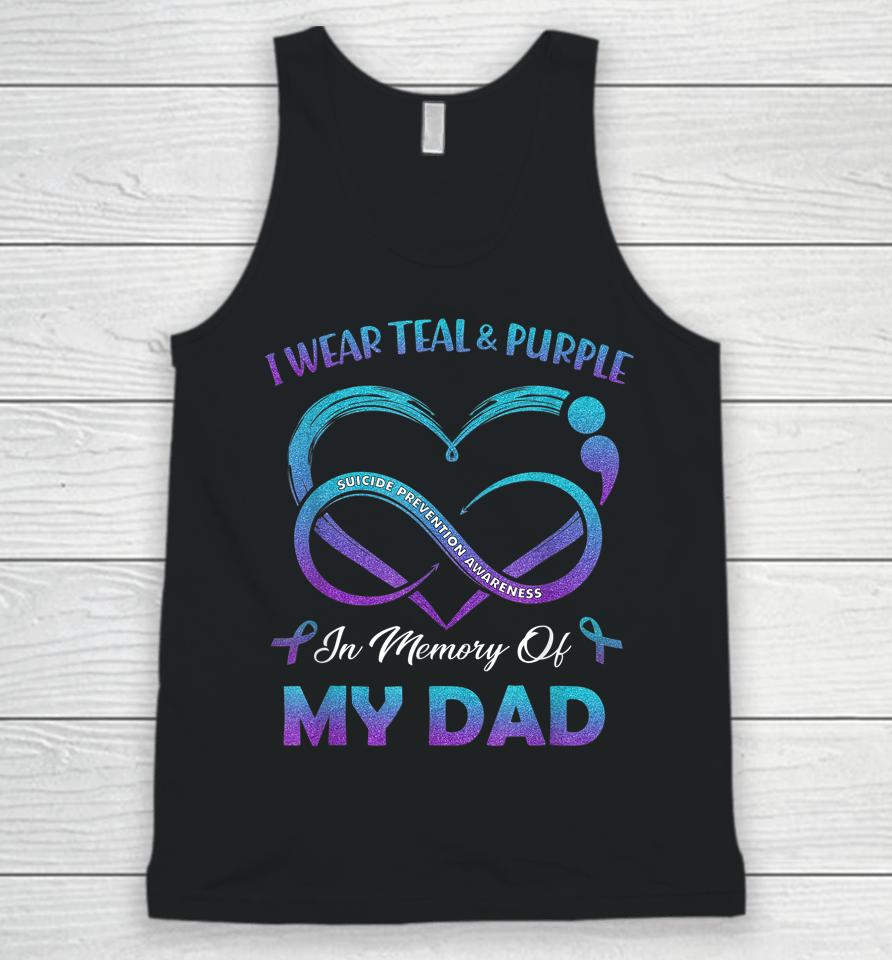 Suicide Awareness I Wear Teal &Amp; Purple In Memory Of My Dad Unisex Tank Top