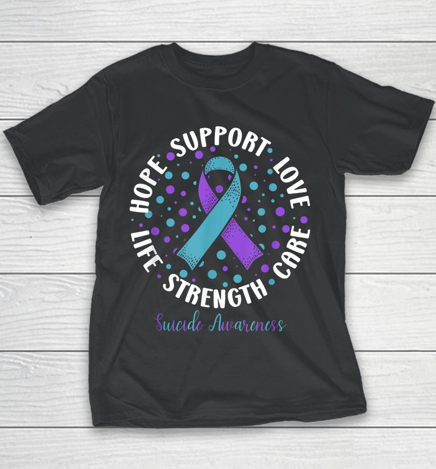 Suicide Prevention Hope Support Love Life Suicide Awareness Youth T-Shirt