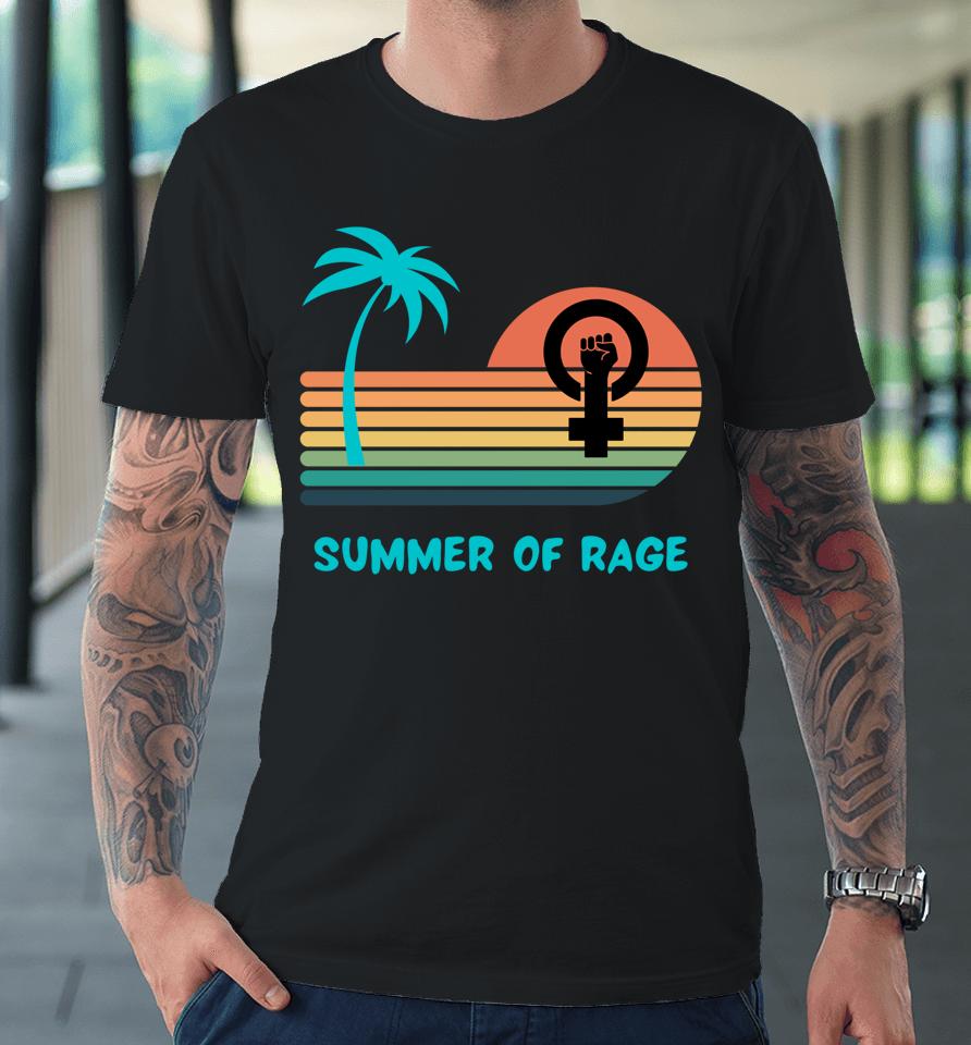 Summer Of Rage Rainbow Women's Rights Feminism Pro Choice Premium T-Shirt