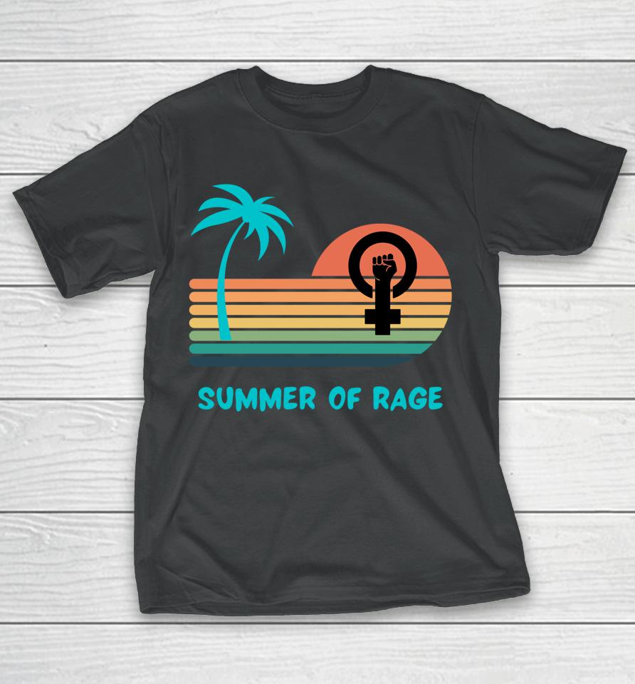 Summer Of Rage Rainbow Women's Rights Feminism Pro Choice T-Shirt