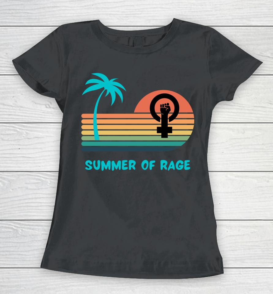 Summer Of Rage Rainbow Women's Rights Feminism Pro Choice Women T-Shirt