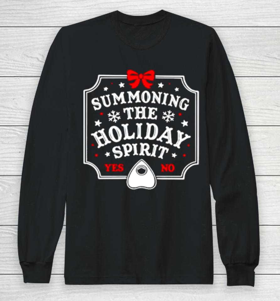 Summoning The Holiday Spirit Christmas Gift Long Sleeve T-Shirt