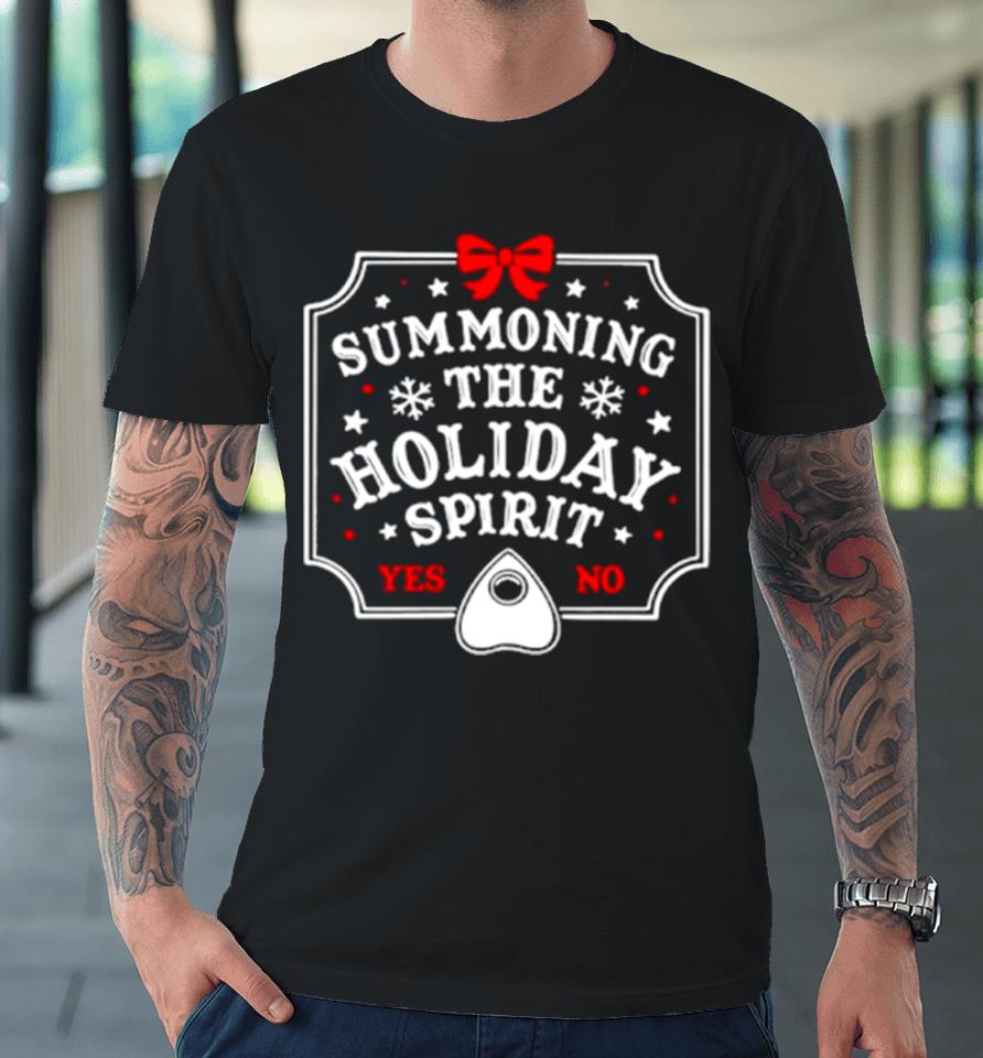 Summoning The Holiday Spirit Christmas Gift Premium T-Shirt