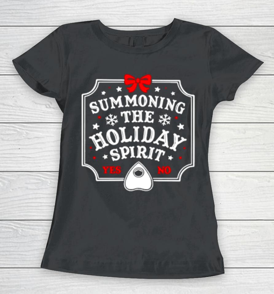 Summoning The Holiday Spirit Christmas Gift Women T-Shirt