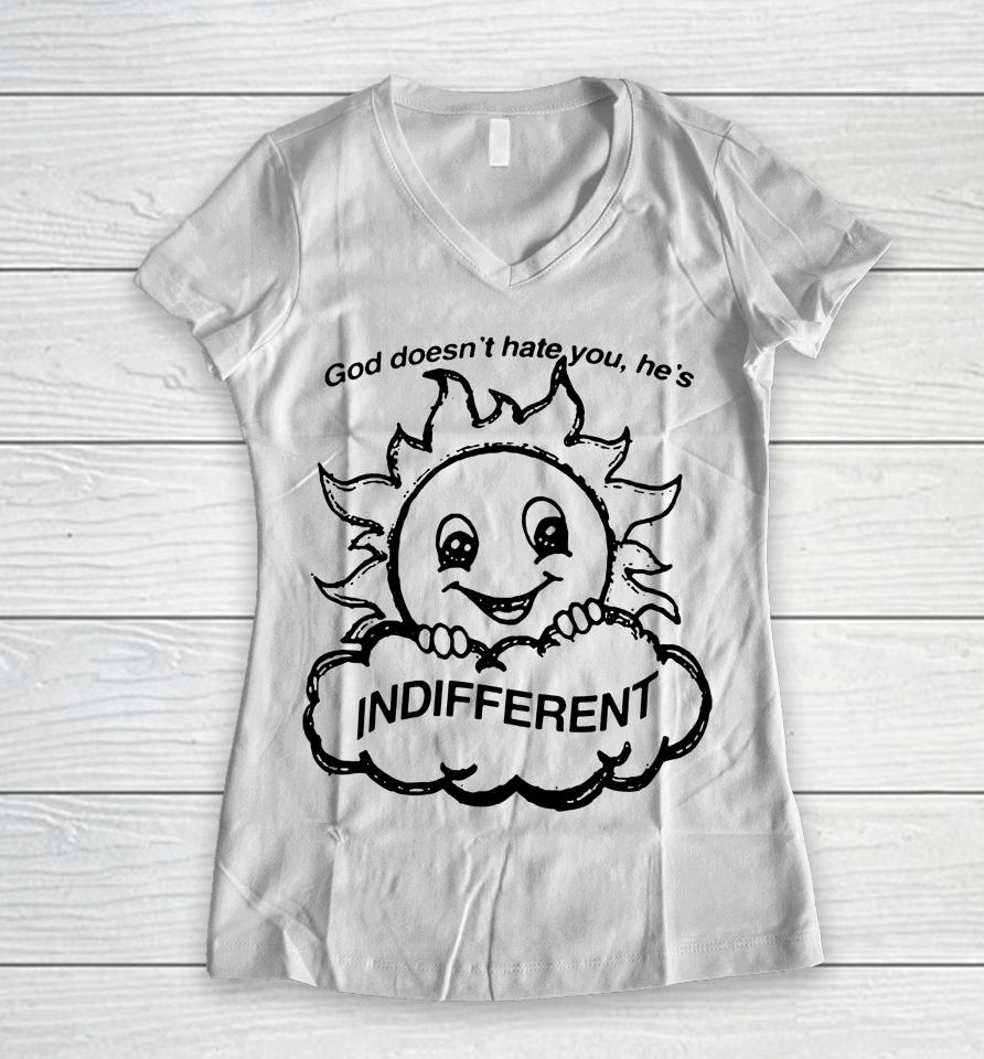 Sun God Doesn't Hate You He's Indifferent Women V-Neck T-Shirt