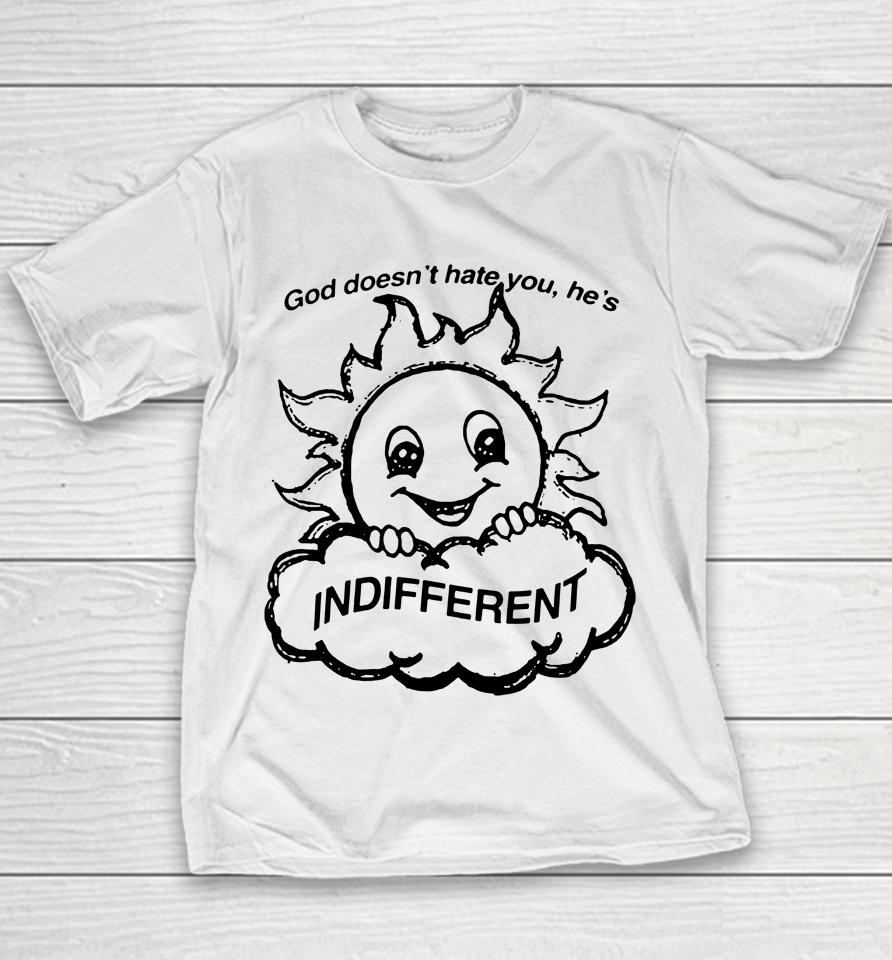 Sun God Doesn't Hate You He's Indifferent Youth T-Shirt