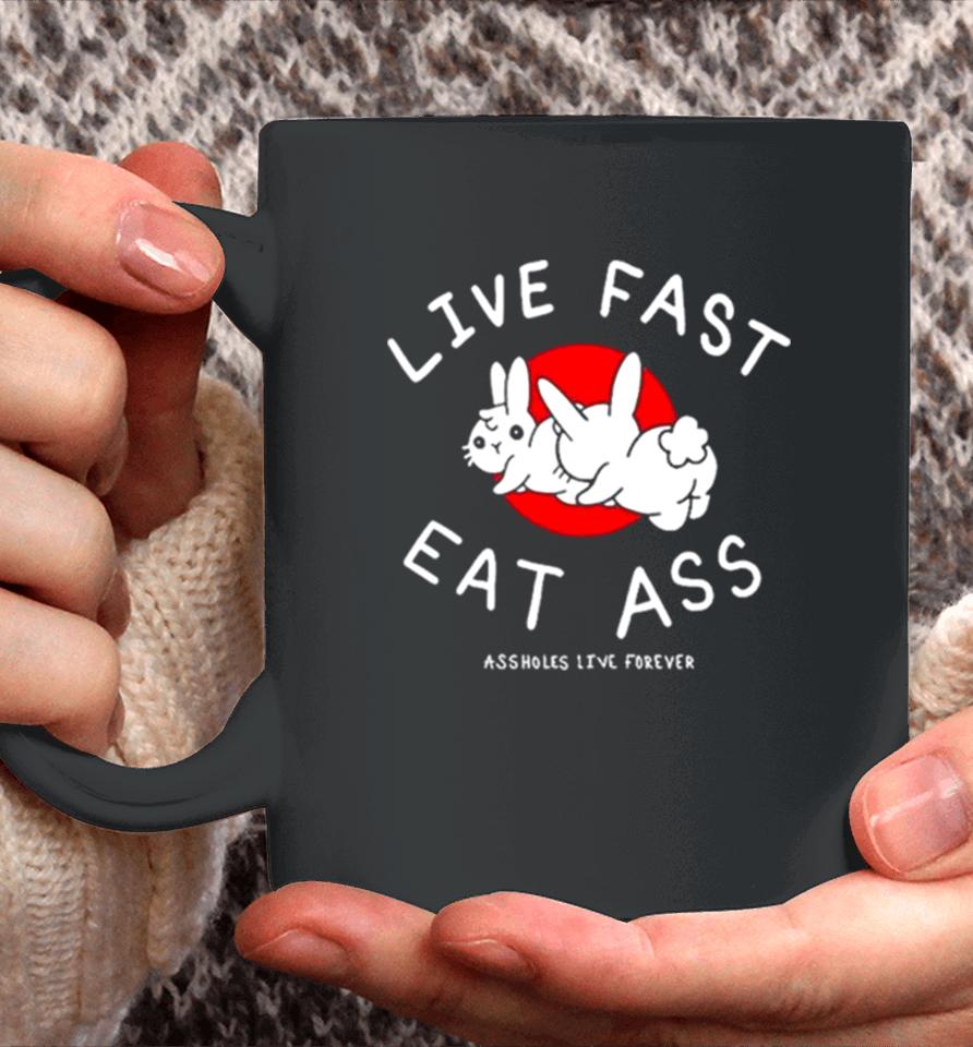Sun Rabbit Live Fast Eat Ass Assholes Live Forever Coffee Mug