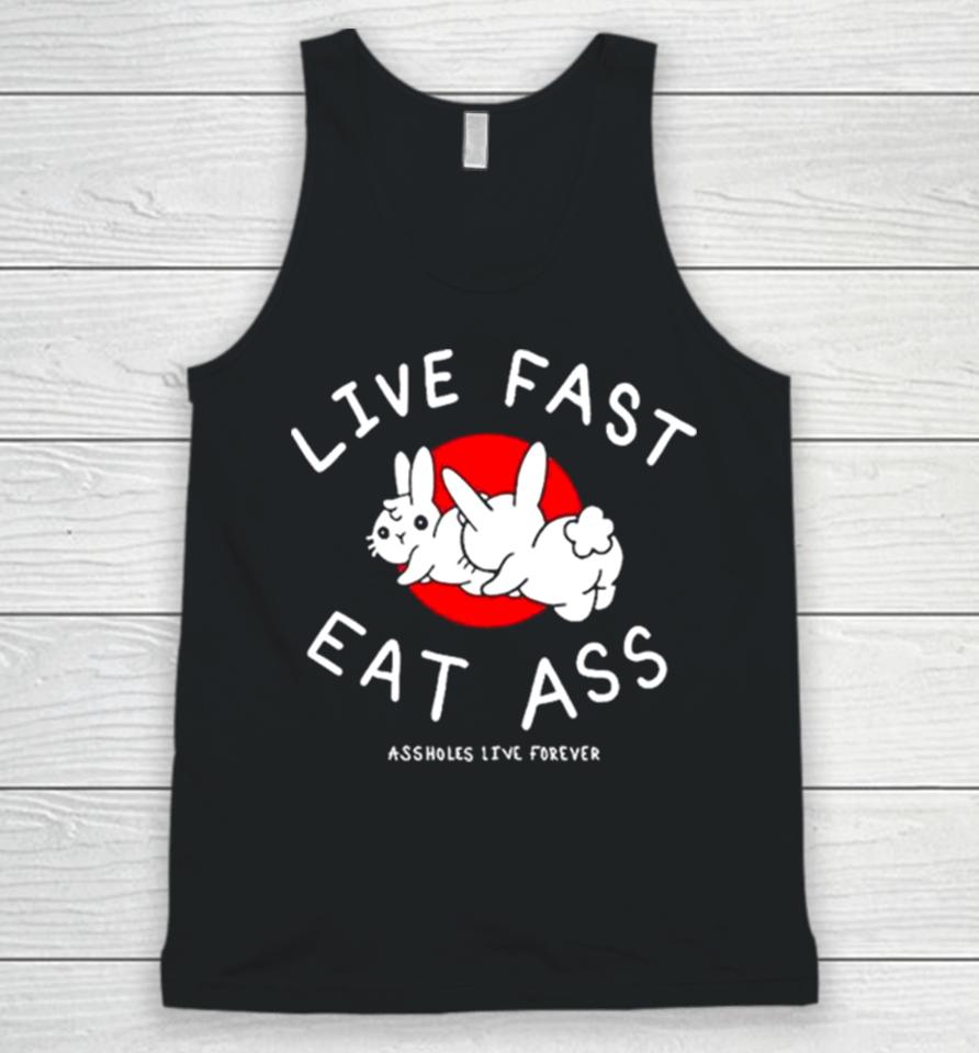 Sun Rabbit Live Fast Eat Ass Assholes Live Forever Unisex Tank Top