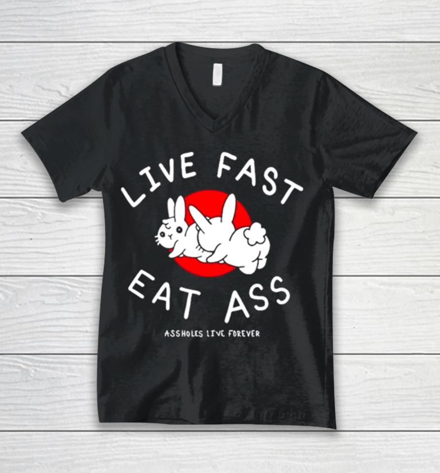 Sun Rabbit Live Fast Eat Ass Assholes Live Forever Unisex V-Neck T-Shirt