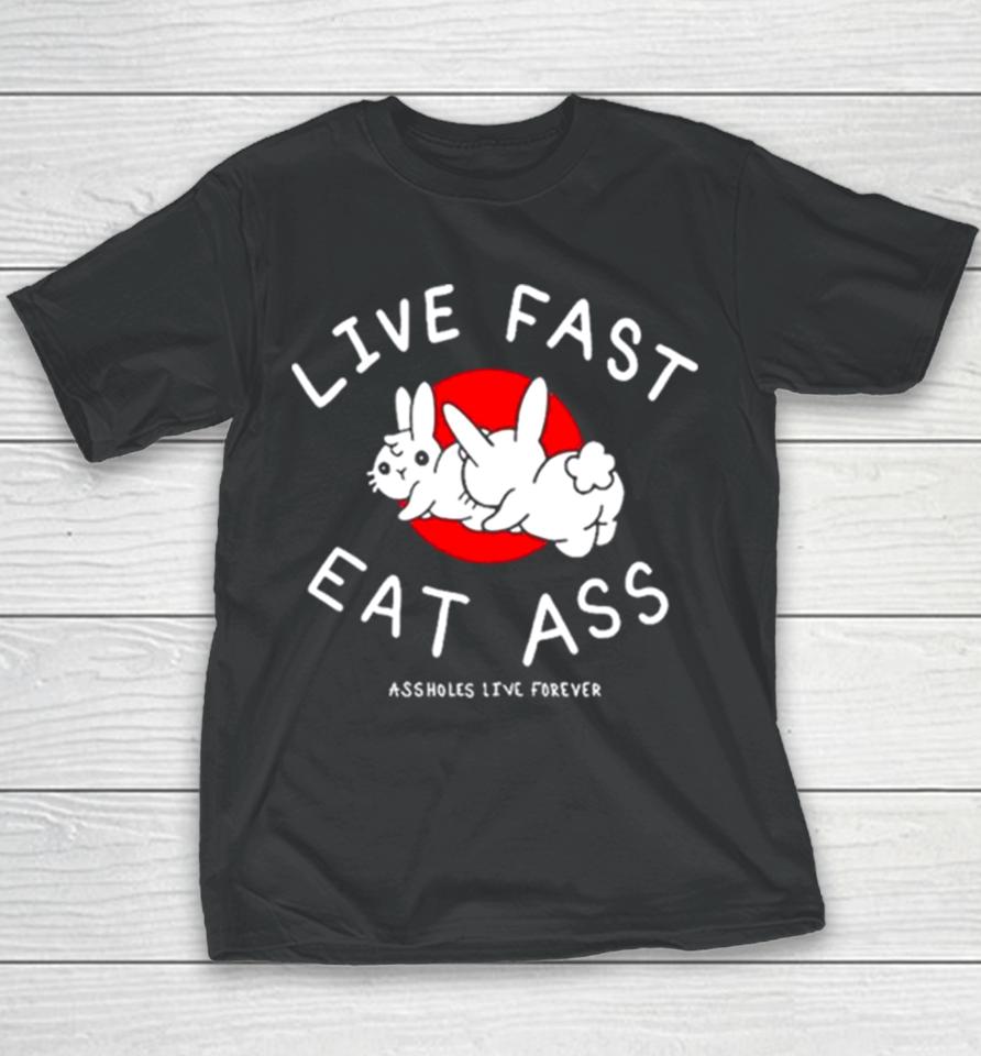 Sun Rabbit Live Fast Eat Ass Assholes Live Forever Youth T-Shirt