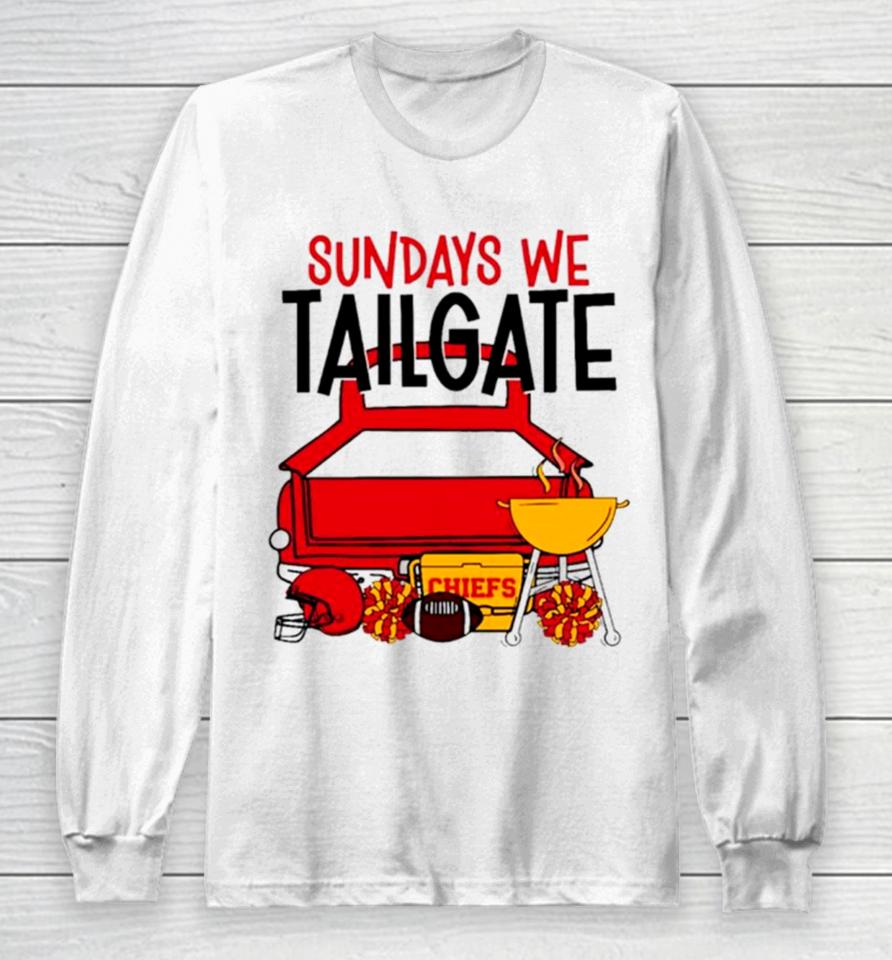 Sundays We Tailgate Chiefs Long Sleeve T-Shirt