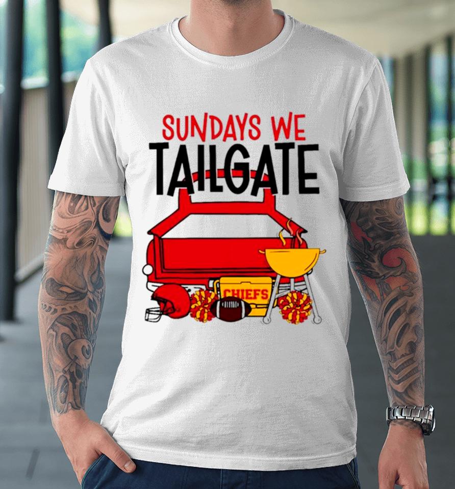 Sundays We Tailgate Chiefs Premium T-Shirt