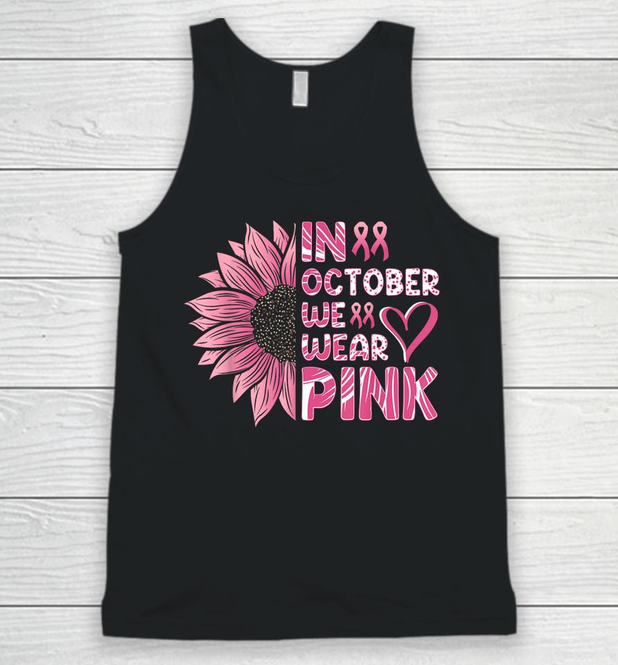 Sunflower Breast Cancer Awareness In October We Wear Pink Unisex Tank Top
