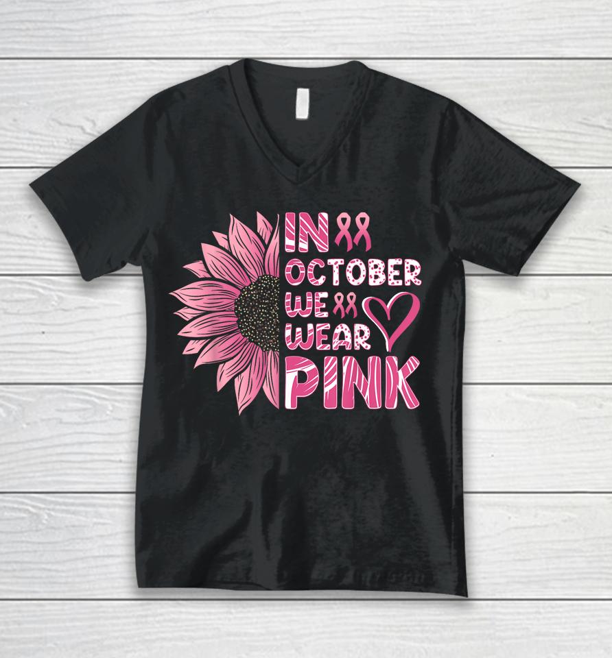 Sunflower Breast Cancer Awareness In October We Wear Pink Unisex V-Neck T-Shirt