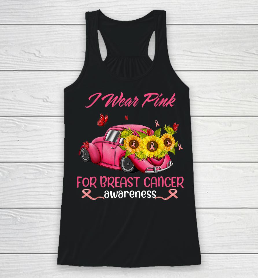 Sunflower Car I Wear Pink For Breast Cancer Awareness Racerback Tank