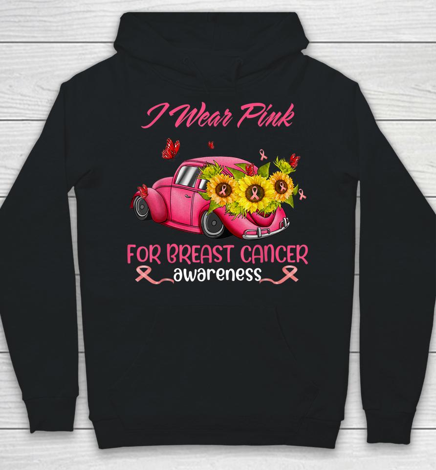 Sunflower Car I Wear Pink For Breast Cancer Awareness Hoodie