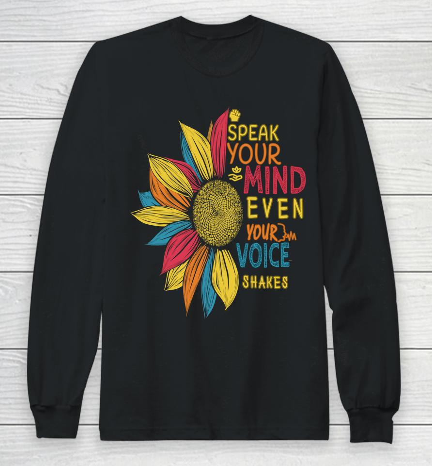 Sunflower Speak Your Mind Even If Your Voice Shakes Long Sleeve T-Shirt