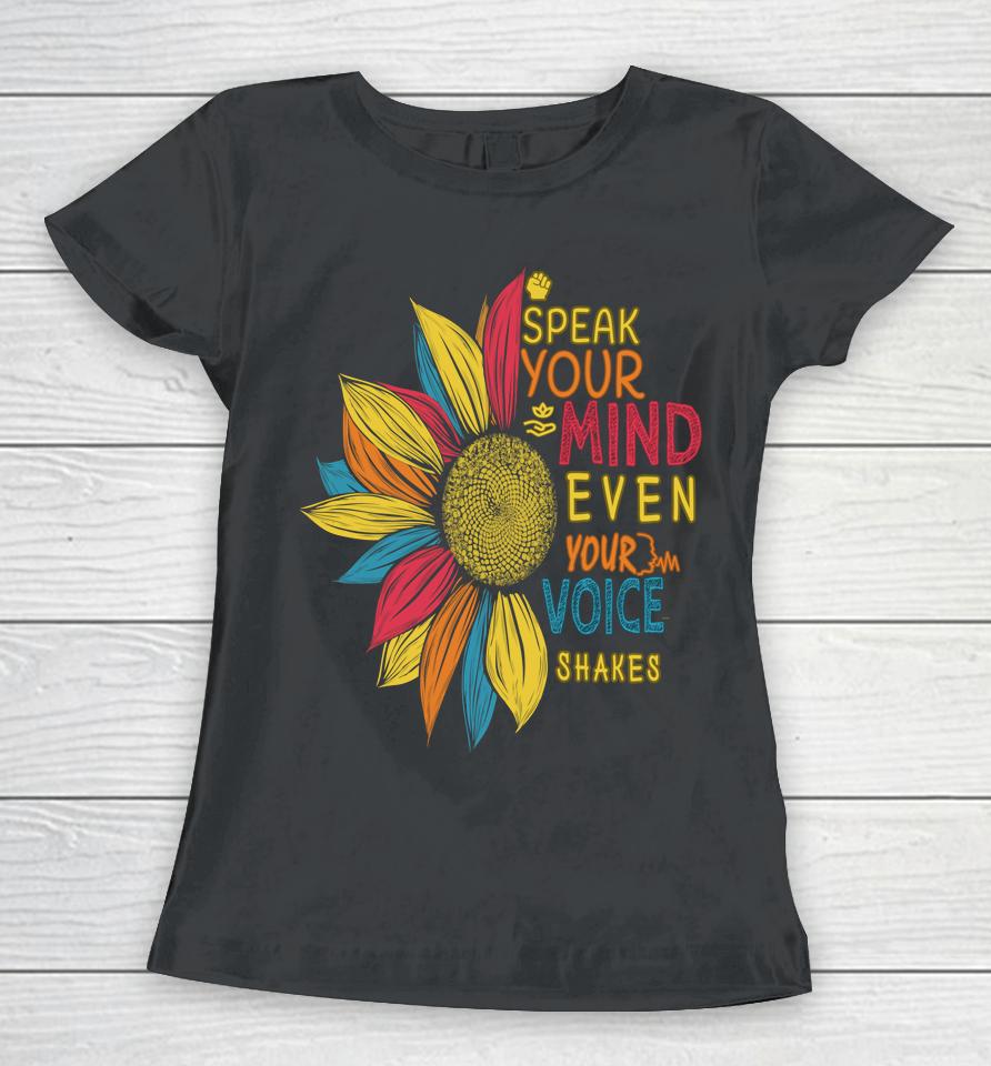 Sunflower Speak Your Mind Even If Your Voice Shakes Women T-Shirt