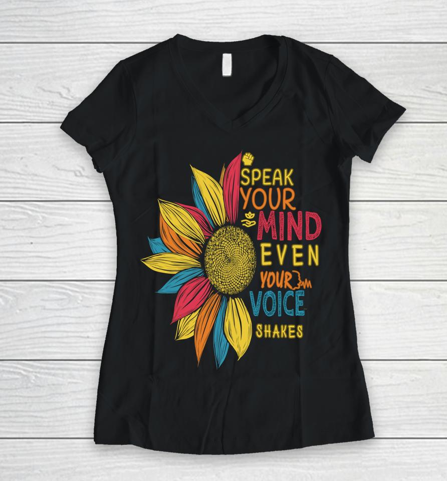 Sunflower Speak Your Mind Even If Your Voice Shakes Women V-Neck T-Shirt