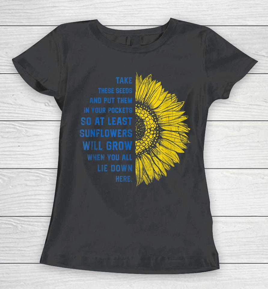 Sunflower Ukraine Flag Take These Seeds Stand With Ukraine Women T-Shirt