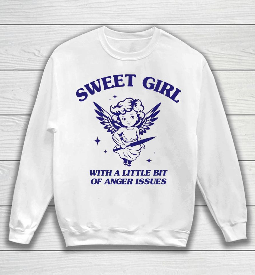 Sunfloweralley Sweet Girl With A Little Bit Of Anger Issues Sweatshirt