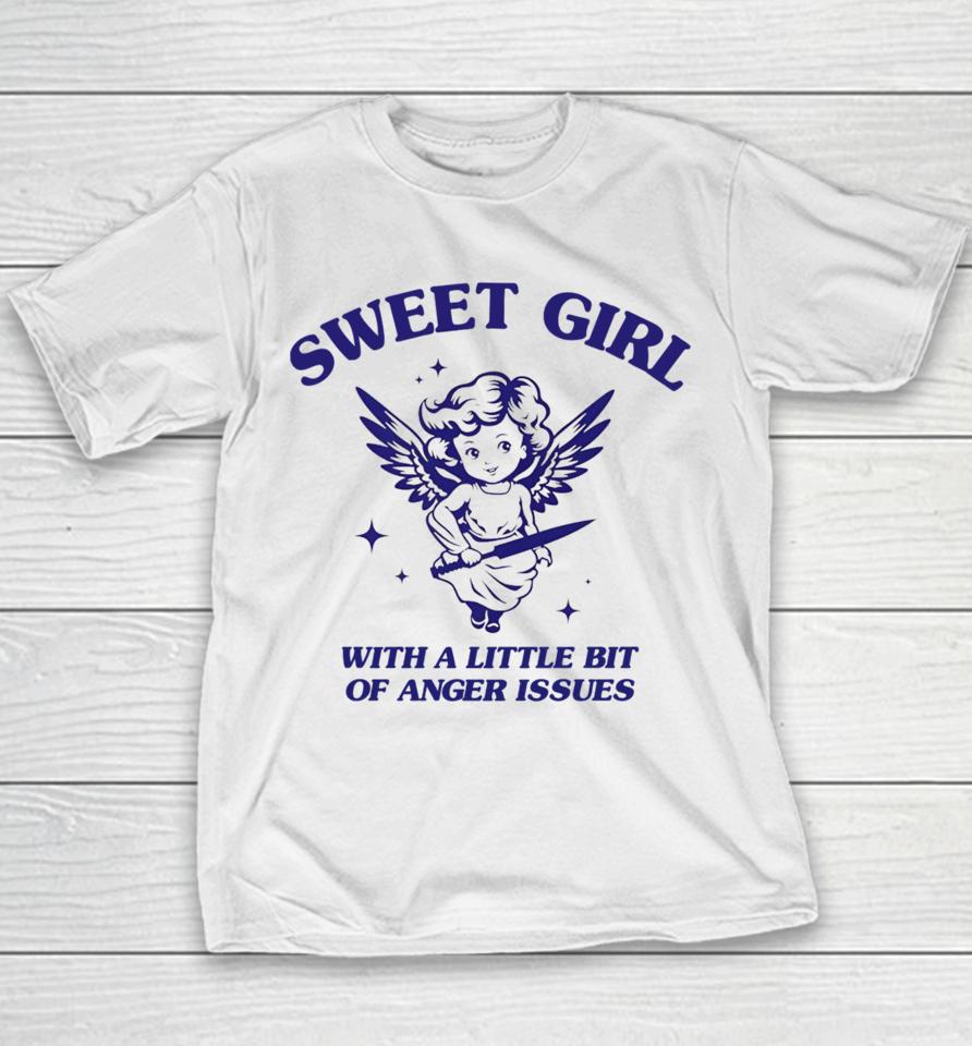 Sunfloweralley Sweet Girl With A Little Bit Of Anger Issues Youth T-Shirt