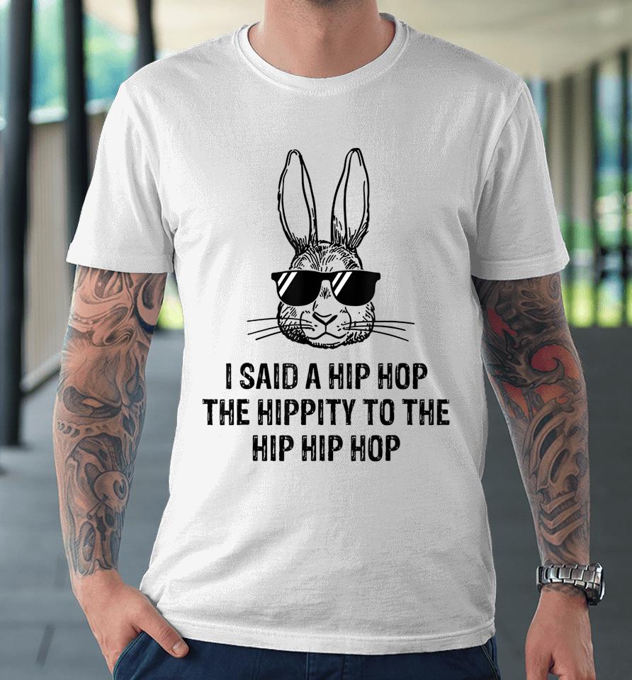 Sunglass Bunny Hip Hop Hippity Cool Bunny Face Easter Gifts Premium T-Shirt