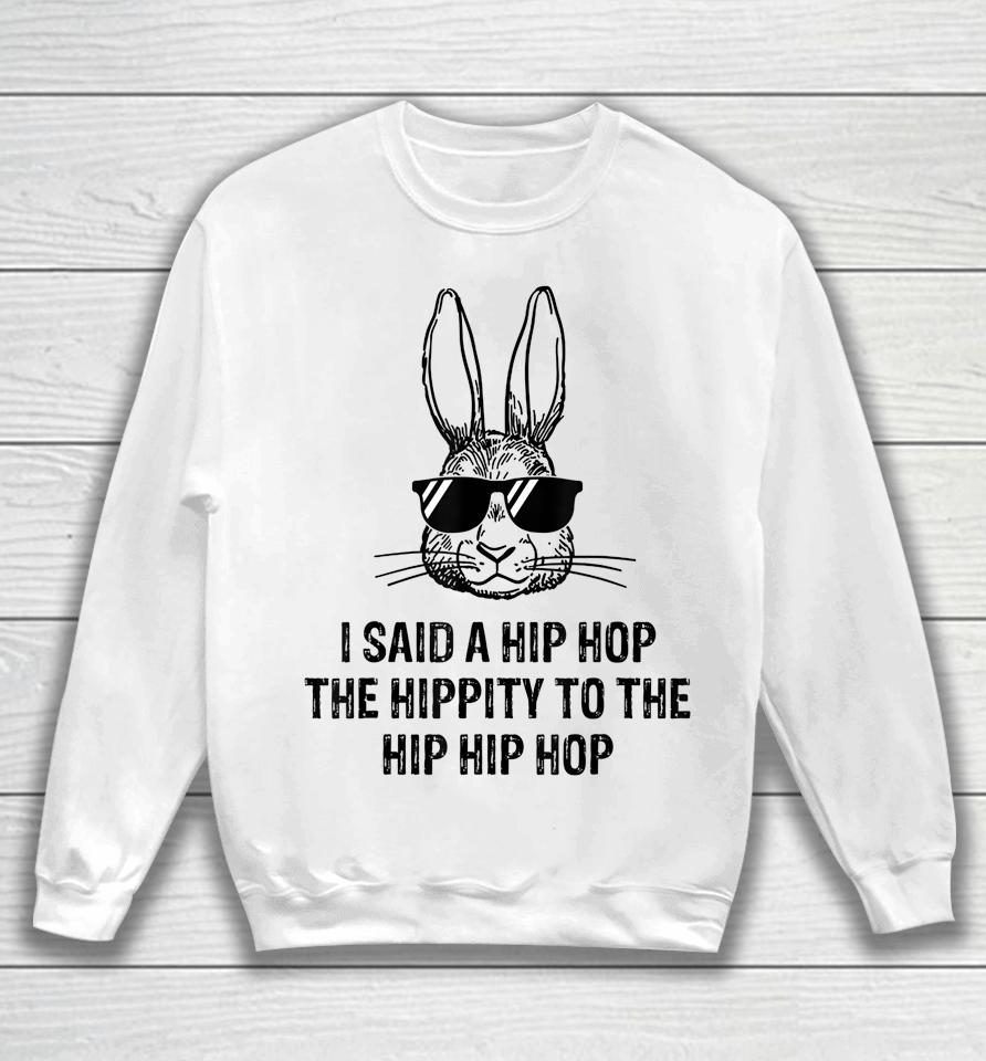 Sunglass Bunny Hip Hop Hippity Cool Bunny Face Easter Gifts Sweatshirt