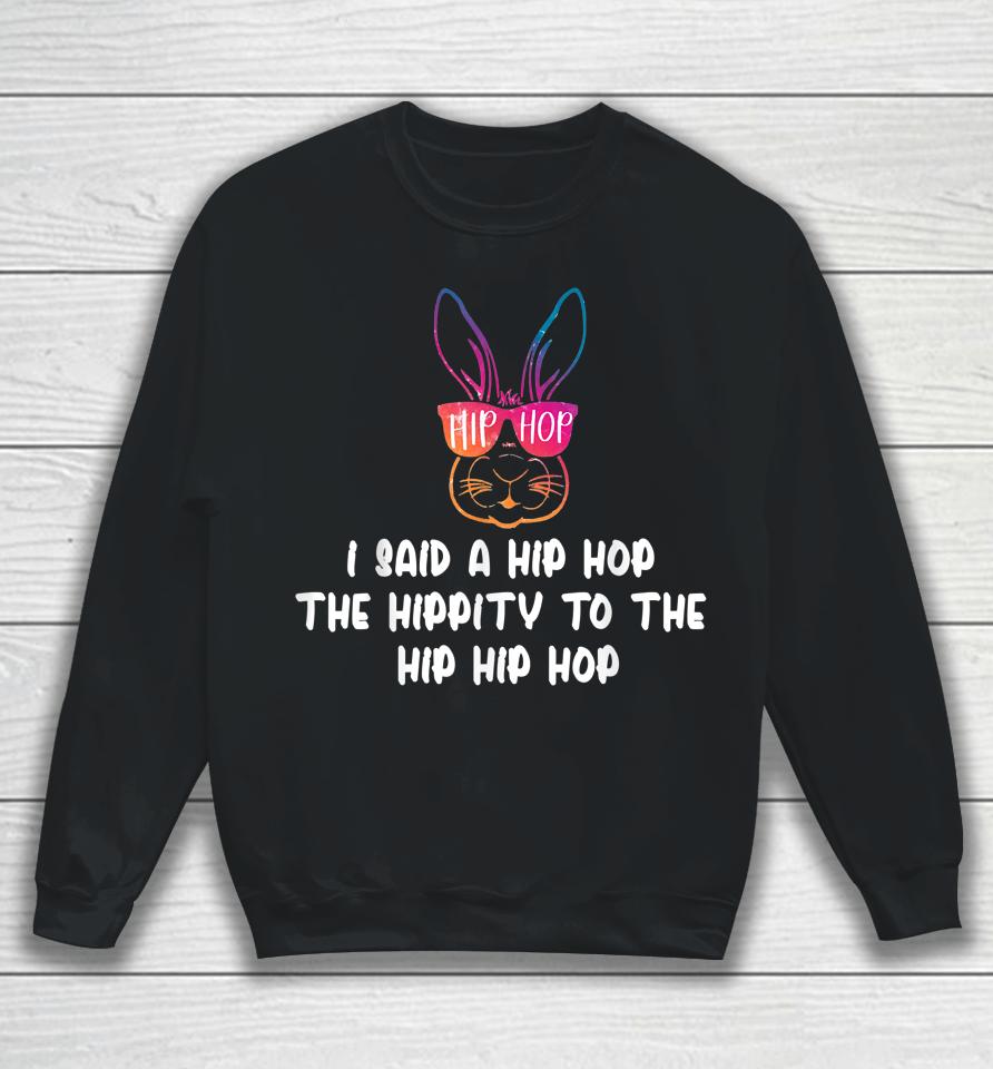 Sunglass Bunny Hip Hop Hippity Easter Gift Sweatshirt