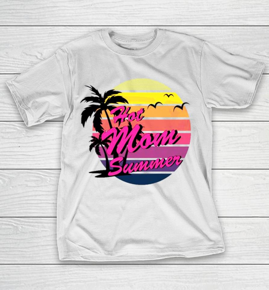 Sunset Coconut Tree Albatross Mothers Day Hot Mom Summer T-Shirt