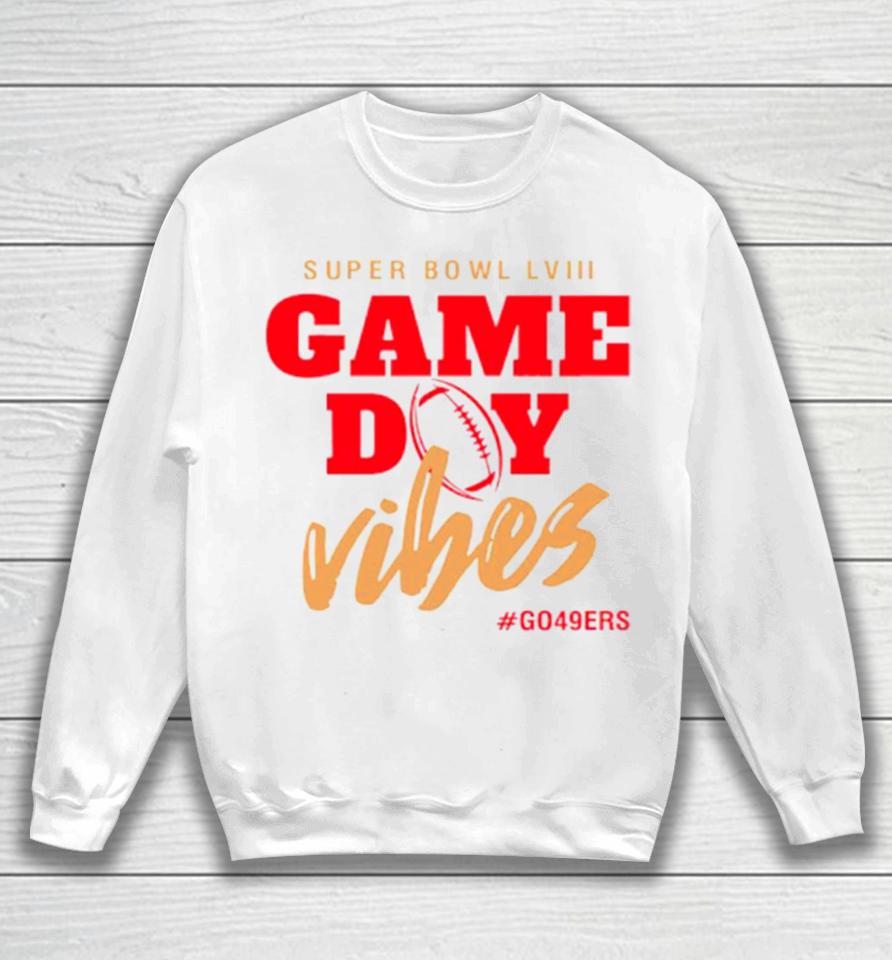 Super Bowl Game Day Vibes Go San Francisco 49Ers Football Sweatshirt