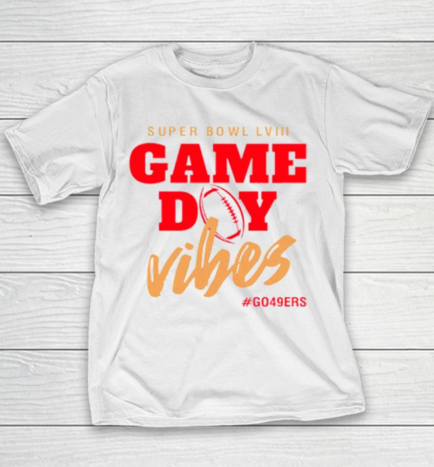 Super Bowl Game Day Vibes Go San Francisco 49Ers Football Youth T-Shirt