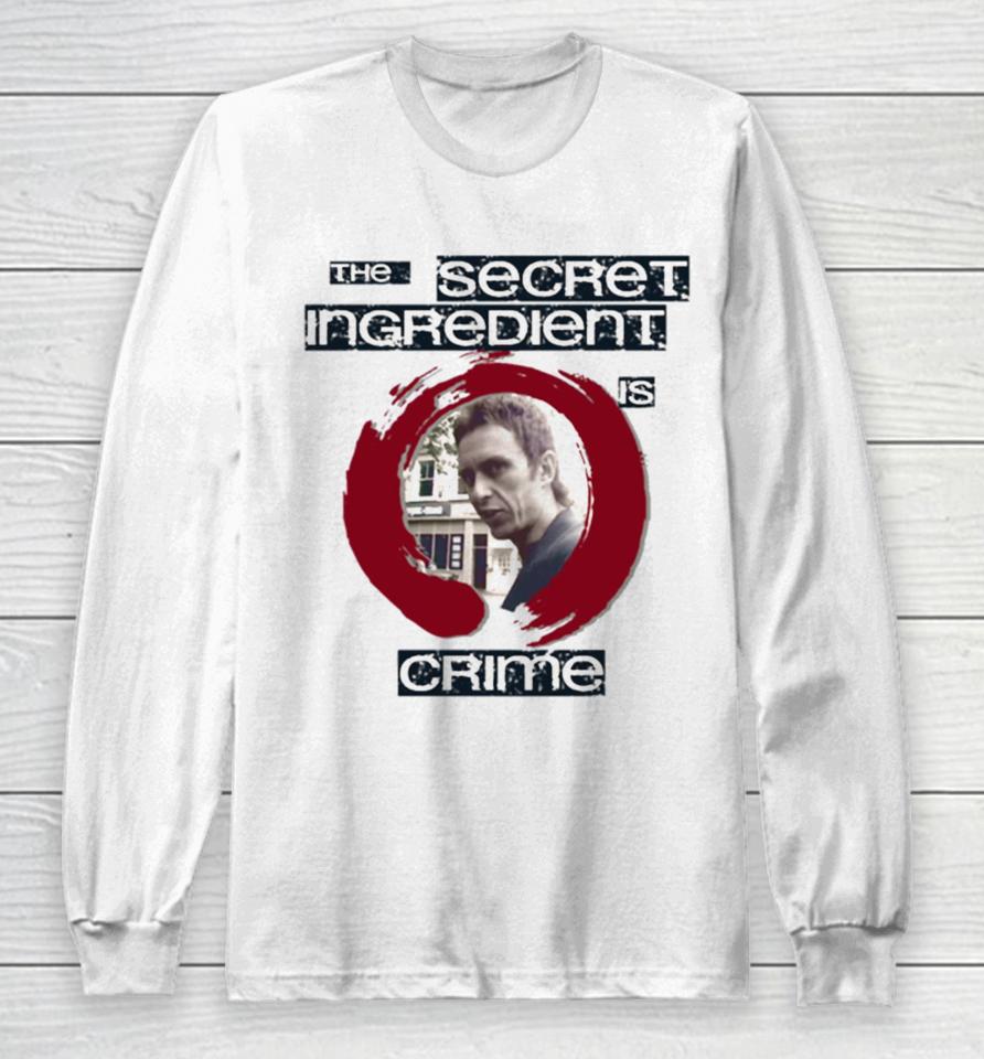 Super Hans The Secret Ingredient Is Crime Long Sleeve T-Shirt